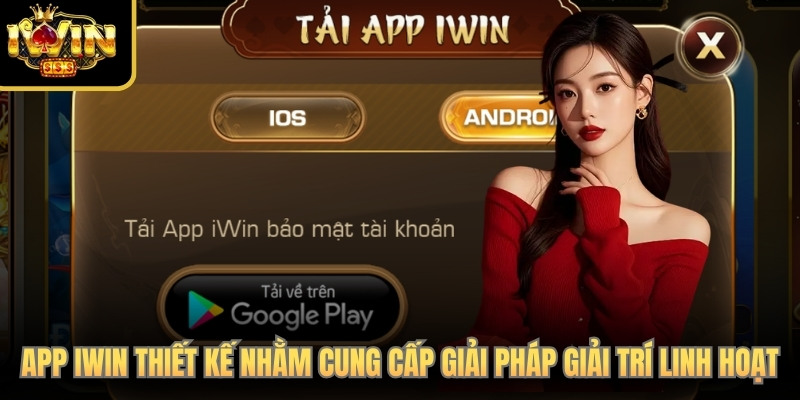 App iWin Club được thiết kế nhằm cung cấp giải pháp giải trí linh hoạt App iWin Club được thiết kế nhằm cung cấp giải pháp giải trí linh hoạt